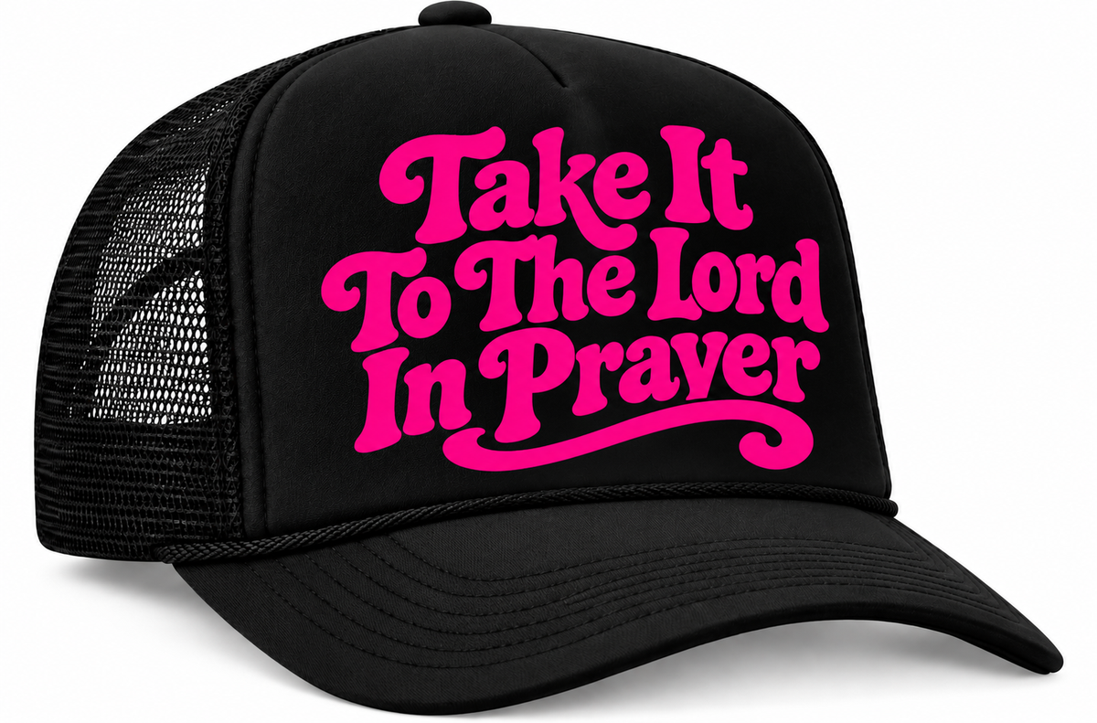 “Take It to the Lord in Prayer” Foam Trucker Hat