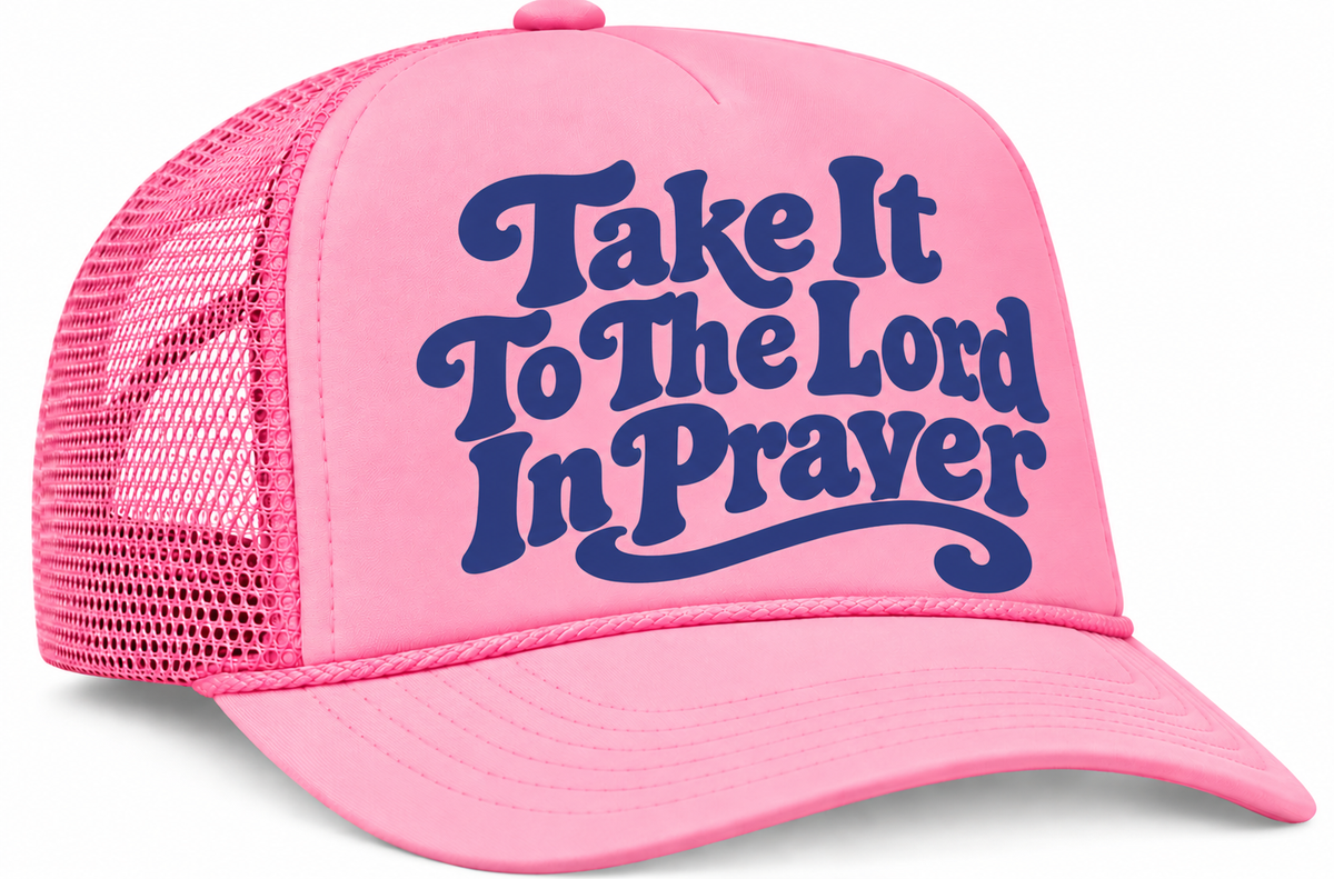 “Take It to the Lord in Prayer” Foam Trucker Hat