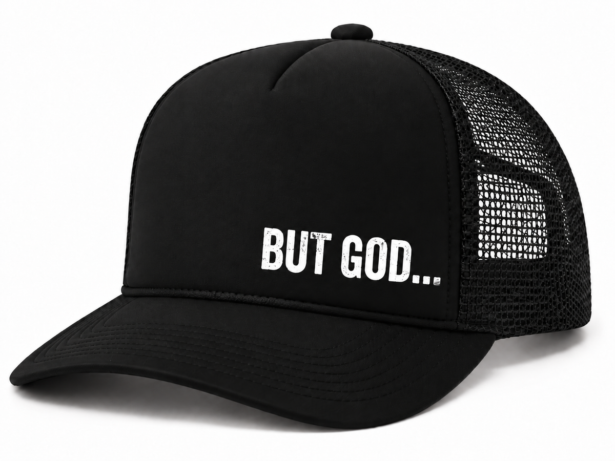 BUT GOD... Foam Trucker Hat