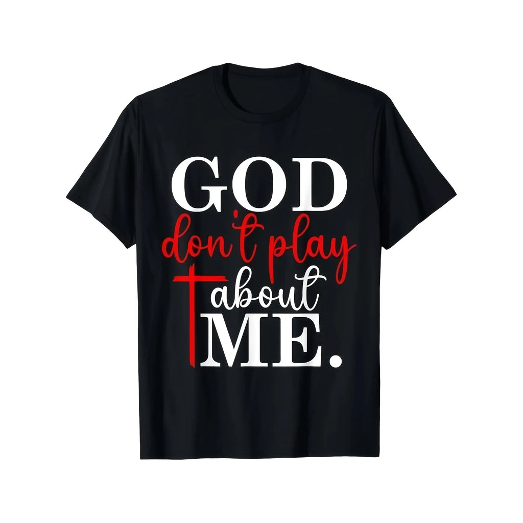 "God Don't Play About Me" Tee