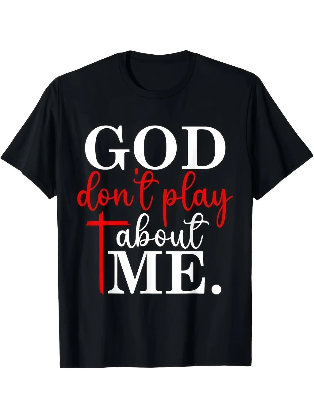 "God Don't Play About Me" Tee